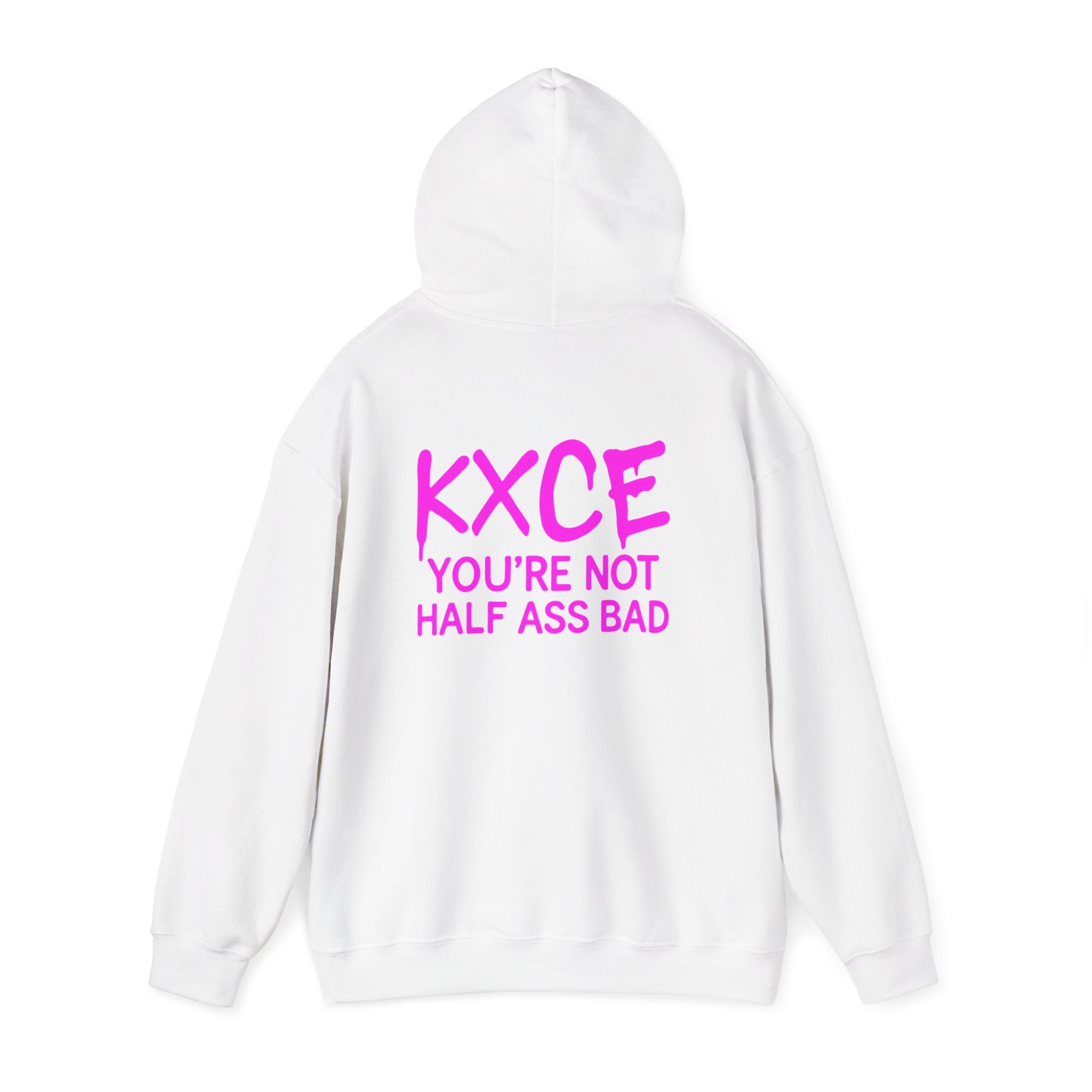 KXCE "You’re Not Half Ass Bad" Hoodie – Unisex Bold Back-Print Statement Hoodie