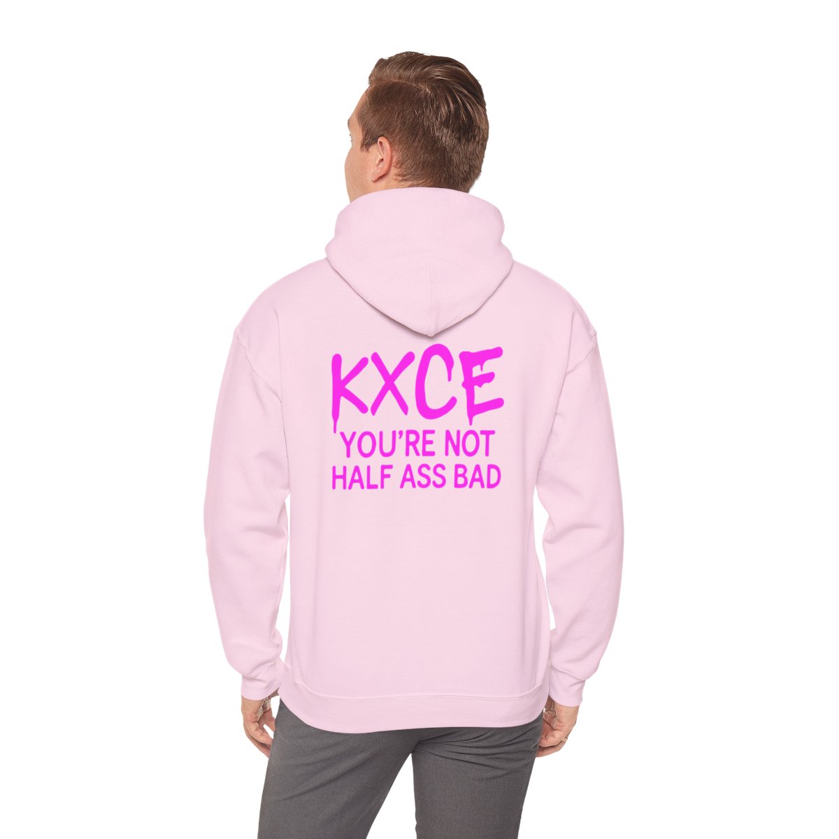 KXCE "You’re Not Half Ass Bad" Hoodie – Unisex Bold Back-Print Statement Hoodie